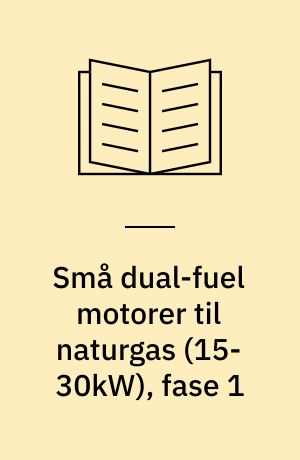 Små dual-fuel motorer til naturgas (15-30kW), fase 1