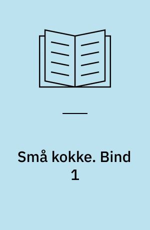 Små kokke : en kogebog for børn med opskrifter fra hele verden. Bind 1