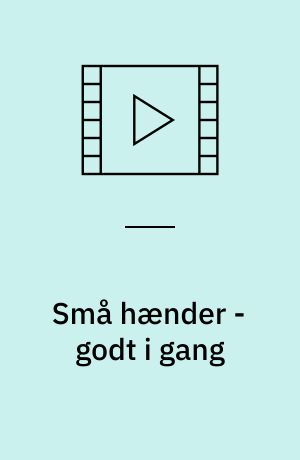 Små hænder - godt i gang : med hjælp fra Danmark