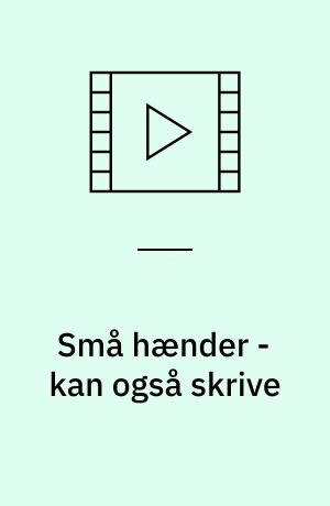 Små hænder - kan også skrive : med hjælp fra Danmark