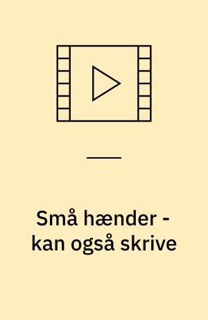 Små hænder - kan også skrive : med hjælp fra Danmark