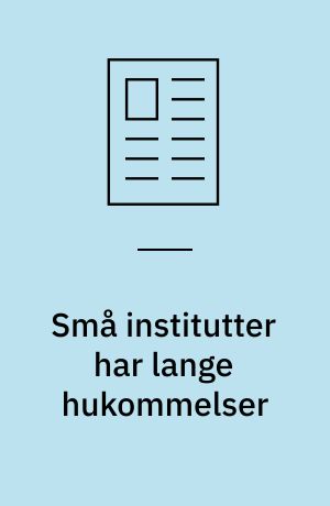 Små institutter har lange hukommelser