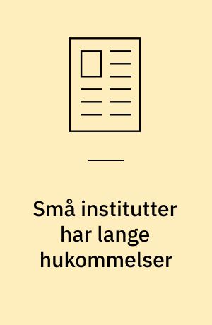 Små institutter har lange hukommelser