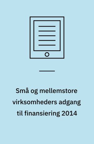 Små og mellemstore virksomheders adgang til finansiering 2014