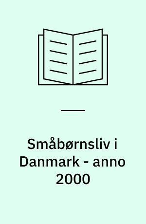 Småbørnsliv i Danmark - anno 2000
