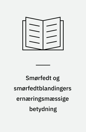 Smørfedt og smørfedtblandingers ernæringsmæssige betydning