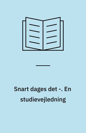 Snart dages det -. En studievejledning