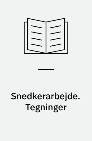 Snedkerarbejde. Tegninger