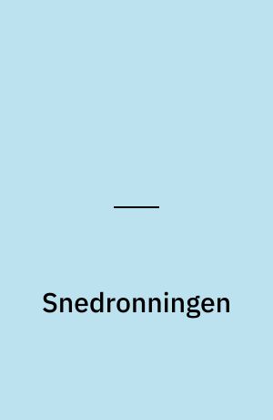 Snedronningen : efter H.C. Andersens fortælling