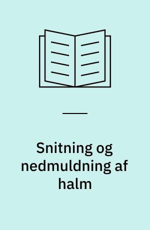 Snitning og nedmuldning af halm