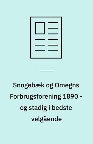 Snogebæk og Omegns Forbrugsforening 1890 - og stadig i bedste velgående