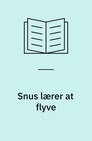 Snus lærer at flyve