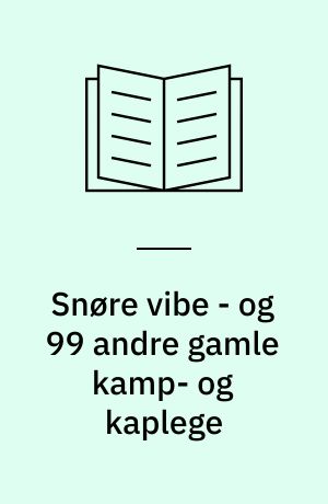 Snøre vibe - og 99 andre gamle kamp- og kaplege