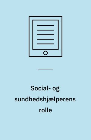 Social- og sundhedshjælperens rolle