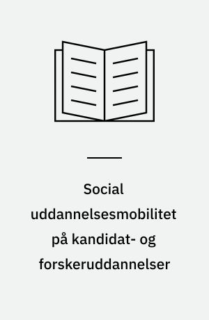 Social uddannelsesmobilitet på kandidat- og forskeruddannelser