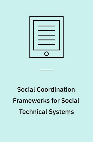 Social Coordination Frameworks for Social Technical Systems