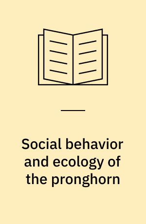 Social behavior and ecology of the pronghorn