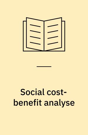 Social cost-benefit analyse : teori og praksis