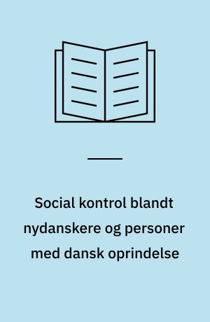 Social kontrol blandt nydanskere og personer med dansk oprindelse