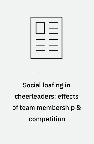 Social loafing in cheerleaders: effects of team membership & competition