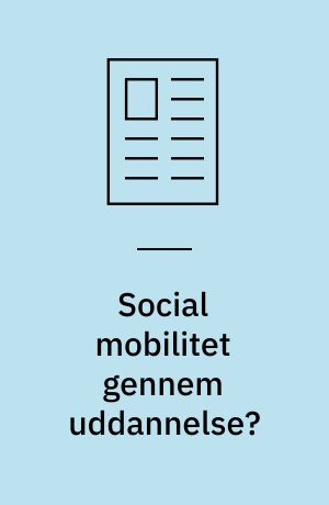 Social mobilitet gennem uddannelse?