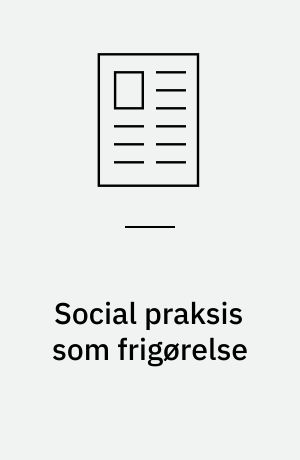 Social praksis som frigørelse : Karl Marx i den danske offentlighed, 1844-45