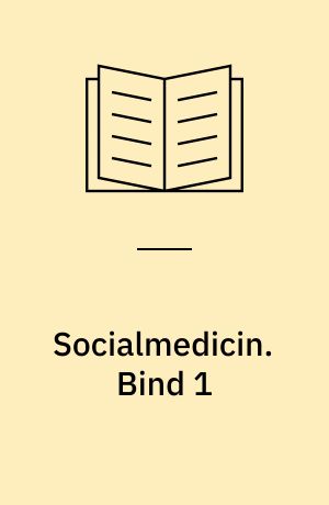 Socialmedicin. Bind 1