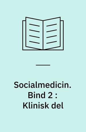 Socialmedicin. Bind 2 : Klinisk del