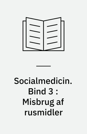 Socialmedicin. Bind 3 : Misbrug af rusmidler