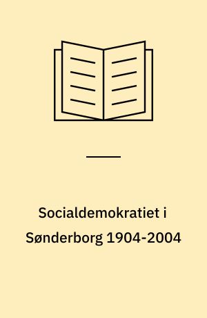 Socialdemokratiet i Sønderborg 1904-2004