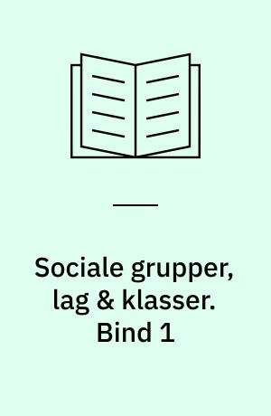 Sociale grupper, lag & klasser. Bind 1