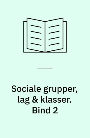 Sociale grupper, lag & klasser. Bind 2