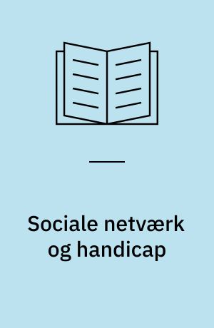 Sociale netværk og handicap : netværksteori og netværksarbejde
