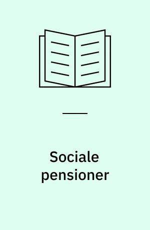 Sociale pensioner : lov om pension, efterløn, kontanthjælp