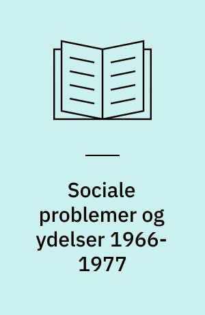 Sociale problemer og ydelser 1966-1977 : hovedresultater fra en prøveundersøgelse
