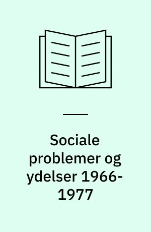 Sociale problemer og ydelser 1966-1977 : hovedresultater fra en prøveundersøgelse