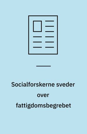 Socialforskerne sveder over fattigdomsbegrebet