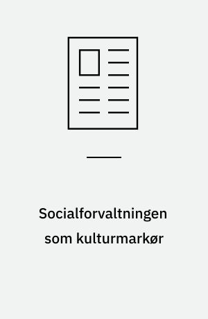 Socialforvaltningen som kulturmarkør