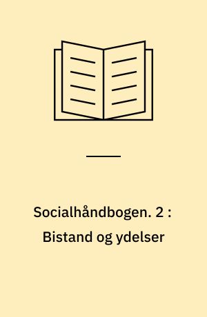 Socialhåndbogen. 2 : Bistand og ydelser : 2. ajourførte opl.