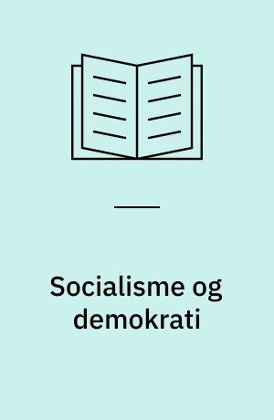 Socialisme og demokrati : argumenter for en tredie vej