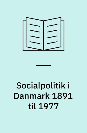 Socialpolitik i Danmark 1891 til 1977