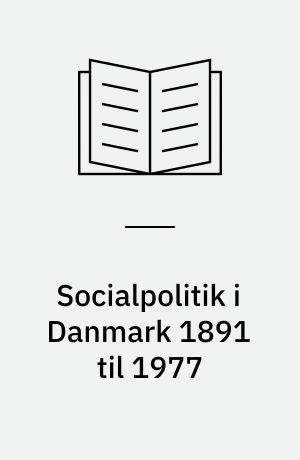 Socialpolitik i Danmark 1891 til 1977