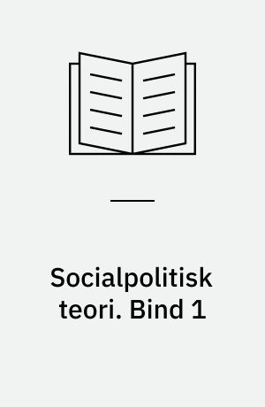 Socialpolitisk teori. Bind 1