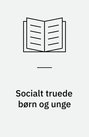 Socialt truede børn og unge : forsøgserfaringer fra SUM-programmet