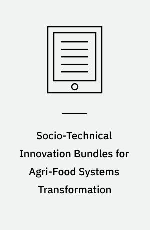 Socio-Technical Innovation Bundles for Agri-Food Systems Transformation
