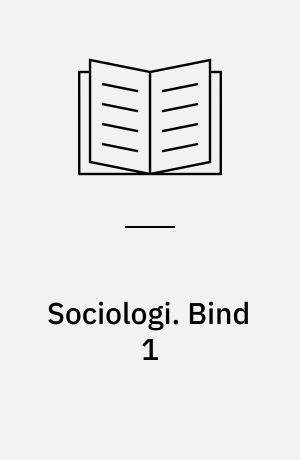 Sociologi. Bind 1