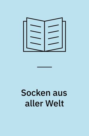Socken aus aller Welt : eine Weltreise mit Nadeln & Wolle