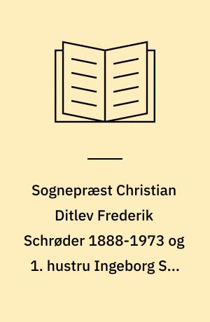Sognepræst Christian Ditlev Frederik Schrøder 1888-1973 og 1. hustru Ingeborg S., f. Bindslev 1891-1942, samt 2. hustru Inger S., f. Sponneck 1902-1973