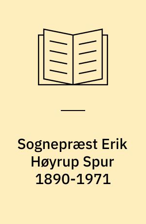 Sognepræst Erik Høyrup Spur 1890-1971