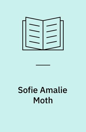 Sofie Amalie Moth : historisk Roman